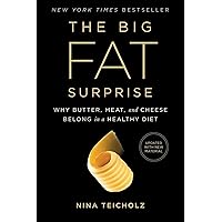 The Big Fat Surprise (Why Butter, Meat and Cheese Belong in a Healthy Diet)