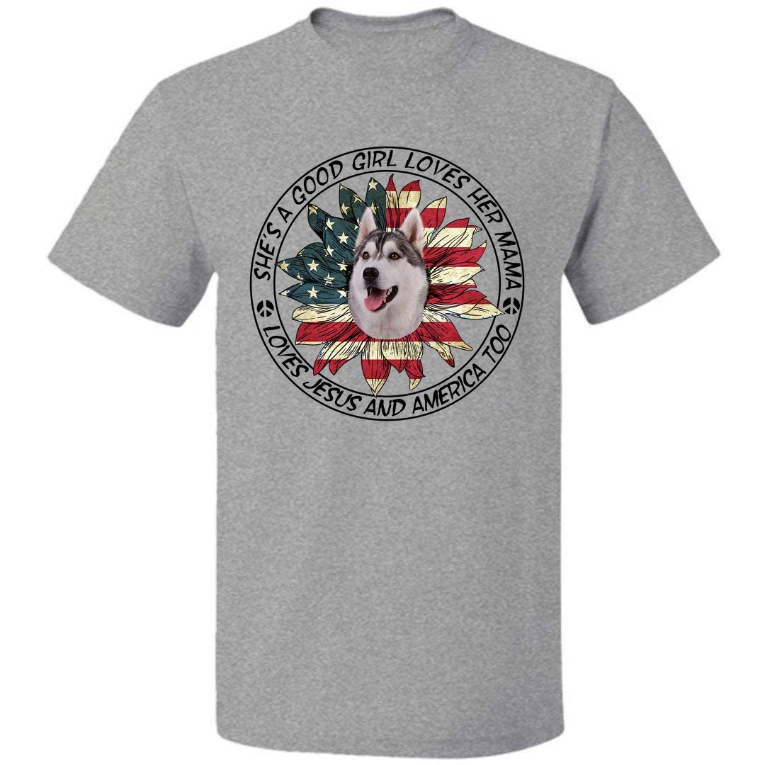 She's A Good Girls Loves Her Mama Jesus And America Too Unisex T Shirt Siberian Husky Dog 