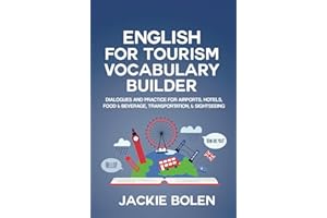 English for Tourism Vocabulary Builder: Dialogues and Practice for Airports, Hotels, Food & Beverage, Transportation, & Sight