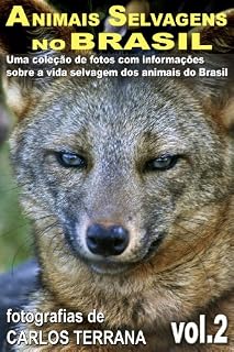 Livro ANIMAIS SELVAGENS NO BRASIL - uma coleção de fotografias com informações sobre a vida e costumes dos animais brasileiros - VOL.2