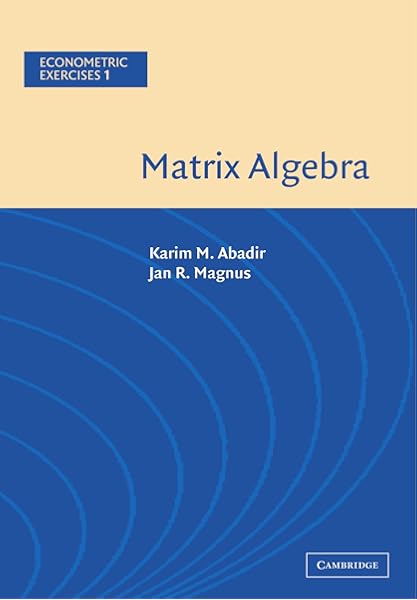Matrix Algebra Econometric Exercises Vol 1 Abadir Karim 9780521537469 Amazon Com Books