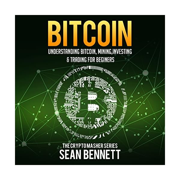 Bitcoin: Understanding Bitcoin, Mining, Investing & Trading for Beginners: The Cryptomasher Series, Book 1