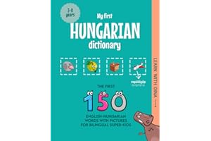 My First Hungarian Dictionary: The first 150 English-Hungarian words with pictures for bilingual super-kids