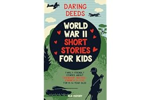 Daring Deeds - World War II Short Stories for Kids: Family-Friendly Stories About Friendship, Bravery, Kindness & Love for 8-14 Year Olds