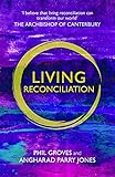 Living Reconciliation by Phil Groves, Angharad Parry Jones