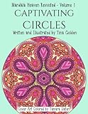 Captivating Circles: 30 Divinely Detailed Mandalas (Mandala Heaven Revisited) by Tina Golden