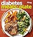 Diabetic Living Diabetes Meals by the Plate: 90 Low-Carb Meals to Mix & Match by Diabetic Living Editors