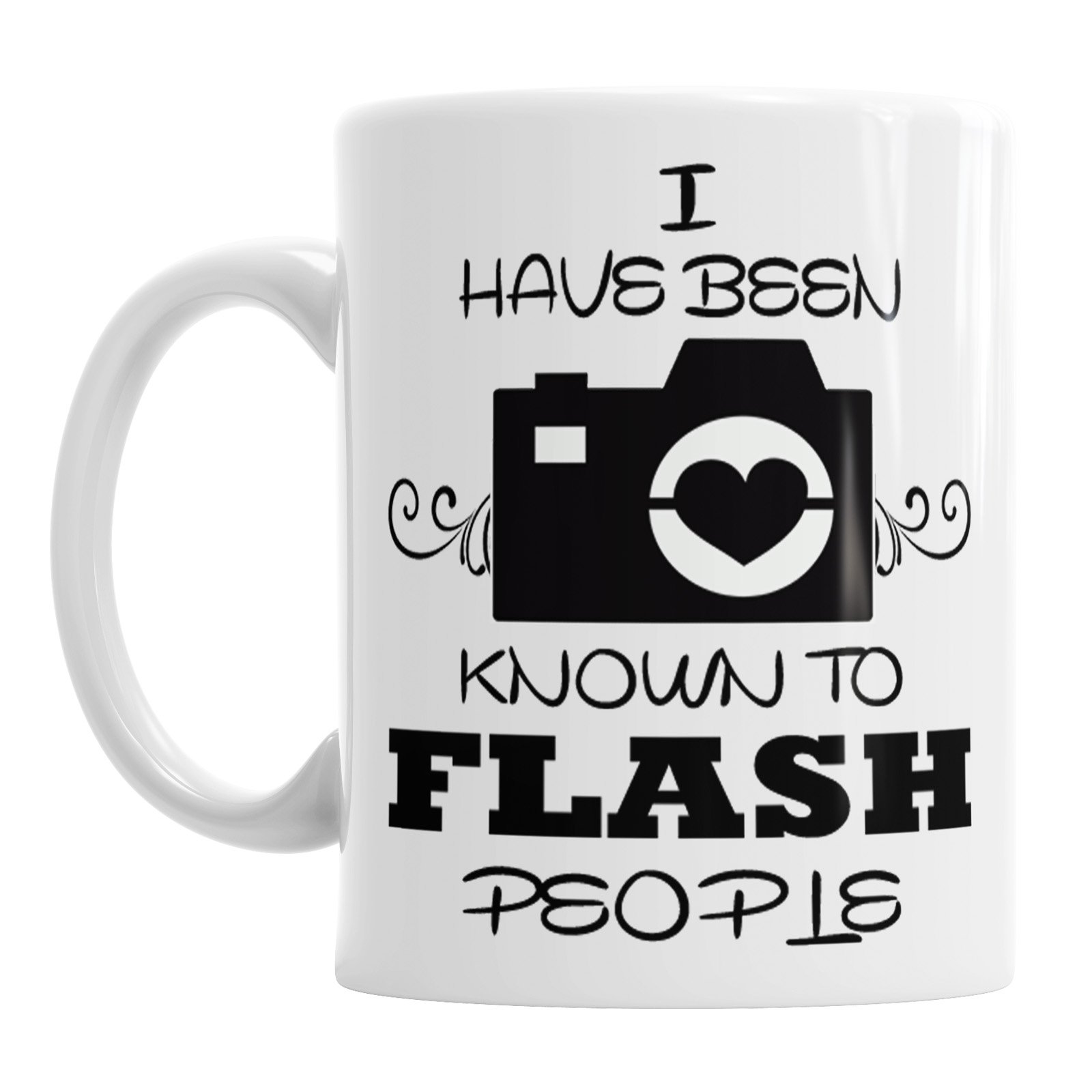 I Have Been Known to Flash People Photography Coffee Tea Cup Office Birthday Mug