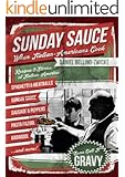 SUNDAY SAUCE - When Italian Americans Cook: Secret Italian Recipes & Favorite Dishes .. Italian Cookbook with Clemenza Spaghetti & Meatballs Sunday Sauce Godfather Gravy