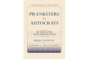 Pranksters vs. Autocrats: Why Dilemma Actions Advance Nonviolent Activism (Brown Democracy Medal)