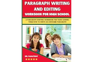Paragraph Writing And Editing Workbook For High School: A Paragraph Writing Workbook For Teens Guiding Them How To Write An A