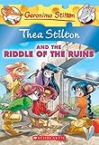 Thea Stilton and the Riddle of the Ruins (Thea Stilton #28): A Geronimo Stilton Adventure