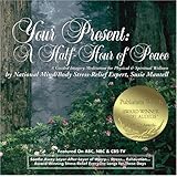 Your Present: A Half-Hour of Peace: A Guided Imagery Meditation for Physical & Spiritual Wellness
