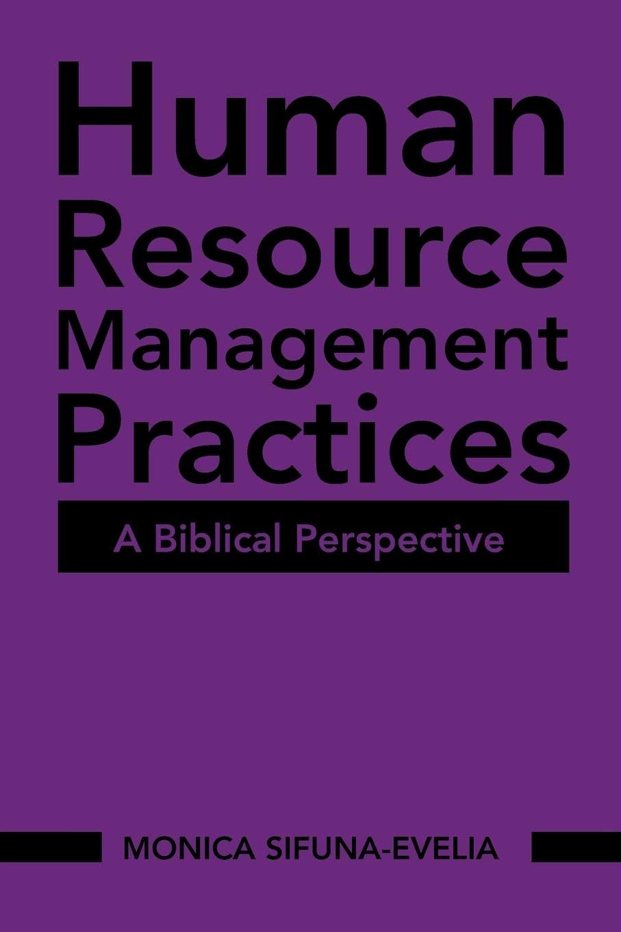 MONICA SIFUNA-EVELIAHuman Resource Management Practices: A Biblical Perspective