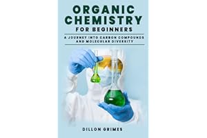 Organic Chemistry for Beginners: A Journey into Carbon Compounds and Molecular Diversity