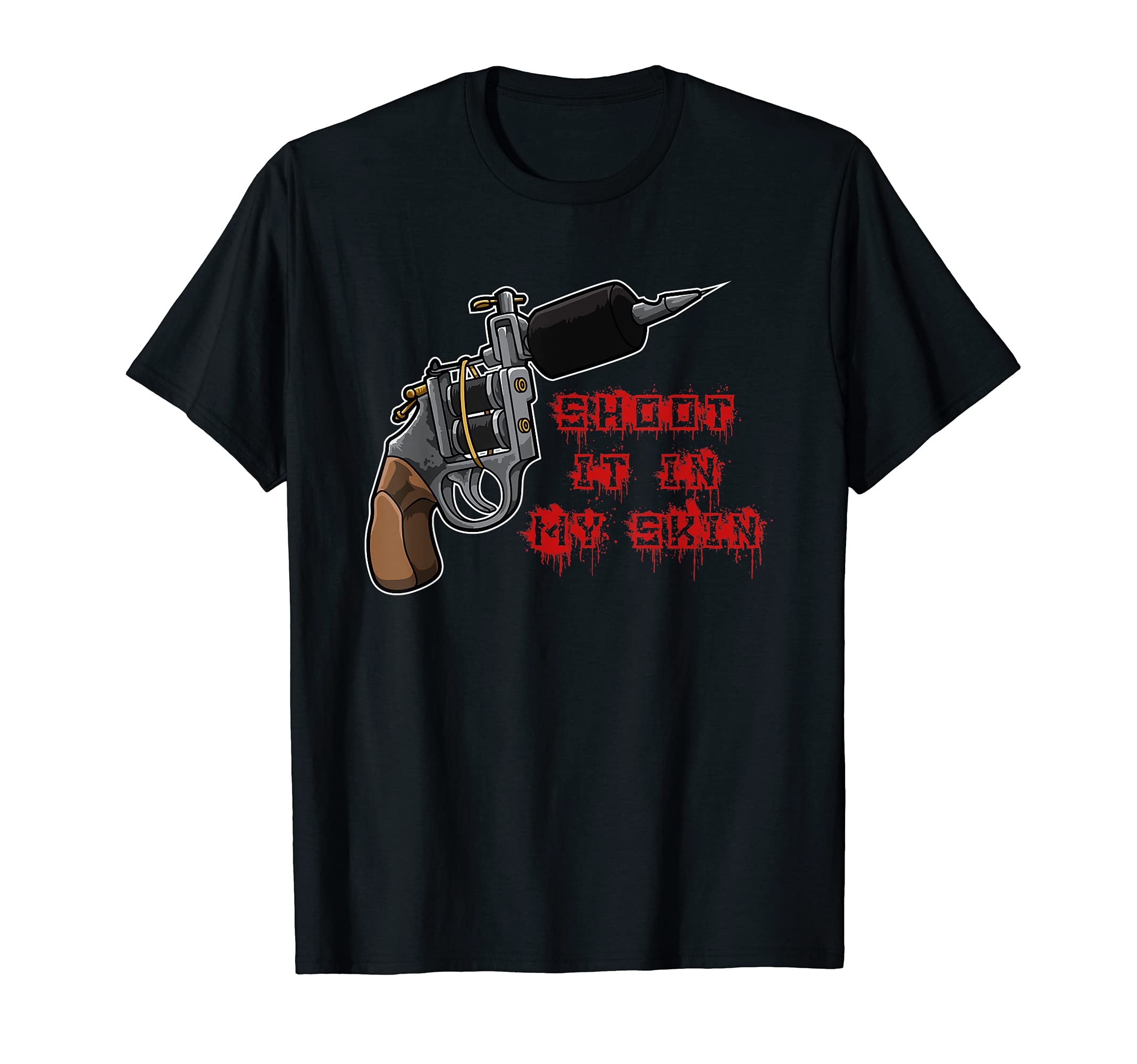 Shoot It In My Skin - Tattoo Machine - Tattoo Artist T-Shirt
