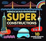 Fabrique les plus remarquables super constructions et découvre les secrets de l'architecture : 10 s by