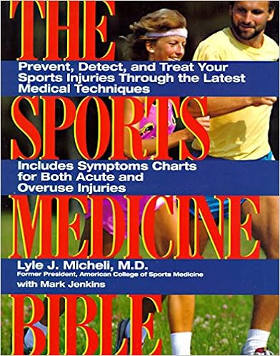 The Sports Medicine Bible: Prevent, Detect, and Treat Your Sports Injuries Through the Latest Medical Techniques