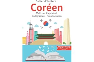 Cahier d'écriture Coréen: Maîtriser l'alphabet - Calligraphie et Prononciation - Ordre des traits pas à pas - Lettres grisées