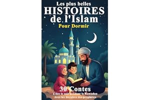 Les plus belles Histoires de l'Islam pour Dormir: 30 Contes à lire le soir pendant le Ramadan aux enfants musulmans - avec le
