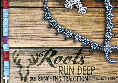 Roots Run Deep : Our Ranching Tradition 1938850173 Book Cover
