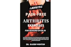 5 Minutes Pain-Free Arthritis Exercises For Seniors Ovr 50: Tailored Workout Plan Ranging From Yoga, Simple Stretches, Resist