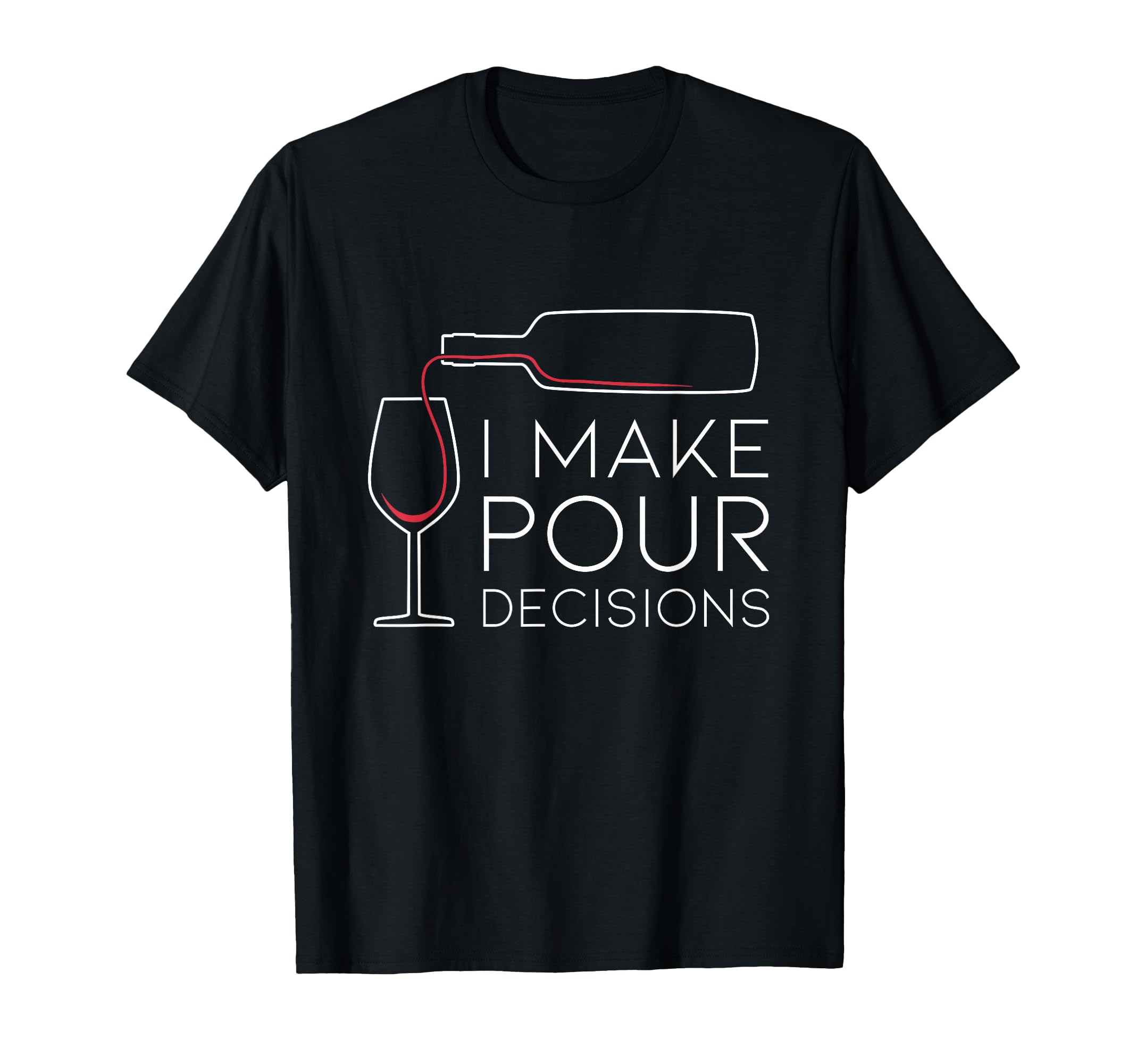 Photo 1 of (PINK)  Funny I Make Pour Decision Pouring Wine Is Best Choice T-Shirt PINK 