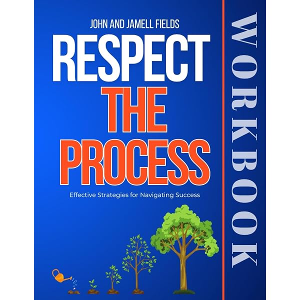 Respect the Process: Workbook: Fields, John and Jamell
