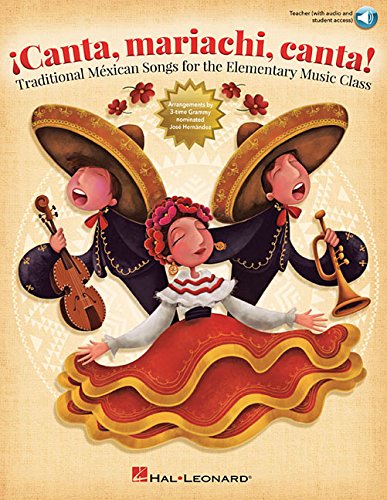 Canta, mariachi, canta!: Traditional Mexican Songs for the Elementary Music Class by Jose Hernandez