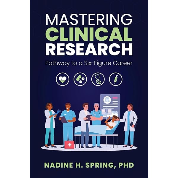 The Comprehensive Guide To Clinical Research: A Practical Handbook
