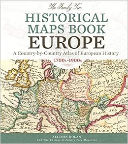 Amazon Com The Family Tree Historical Maps Book Europe A Country By Country Atlas Of European History 1700s 1900s Dolan Allison Family Tree Editors Books
