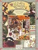 Debbie Mumm's 12 Days of Christmas: Create Warmth and Elegance with Gift, Decorating and Quilting Ideas