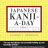 Japanese Kanji a Day Practice Pad Volume 1: Practice basic Japanese kanji and learn a year's worth o by Richard S. Keirstead
