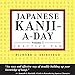 Japanese Kanji a Day Practice Pad Volume 1: Practice basic Japanese kanji and learn a year's worth o by Richard S. Keirstead