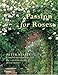 Passion for Roses: Peter Beales' Comprehensive Guide to Landscaping with Roses by