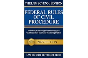 The Law School Edition: Federal Rules of Civil Procedure 2025: The Clean, Rules-Only Guide to Acing Your Civil Procedure Exam