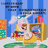 I Love to Keep My Room Clean  (English Russian Bilingual Collection)