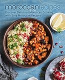 Moroccan Recipes: Discover Delicious Moroccan Cooking with Easy Moroccan Recipes by BookSumo Press