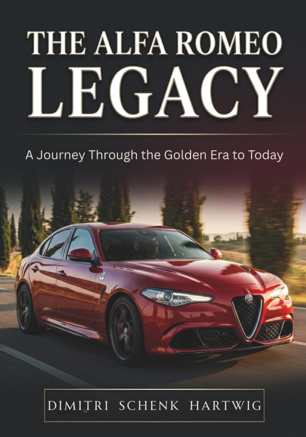 EL LEGADO DE ALFA ROMEO: Un viaje desde la época dorada hasta la actualidad (Serie The Automotive Dynasty)
