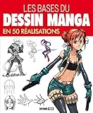 Bases du Dessin Manga en 50 Realisations (les) by