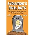 Evolution's Final Days: The Mounting Evidence Disproving the Theory of Evolution (Evolution Problems, Myth, Hoax, Fraud, Flaws)