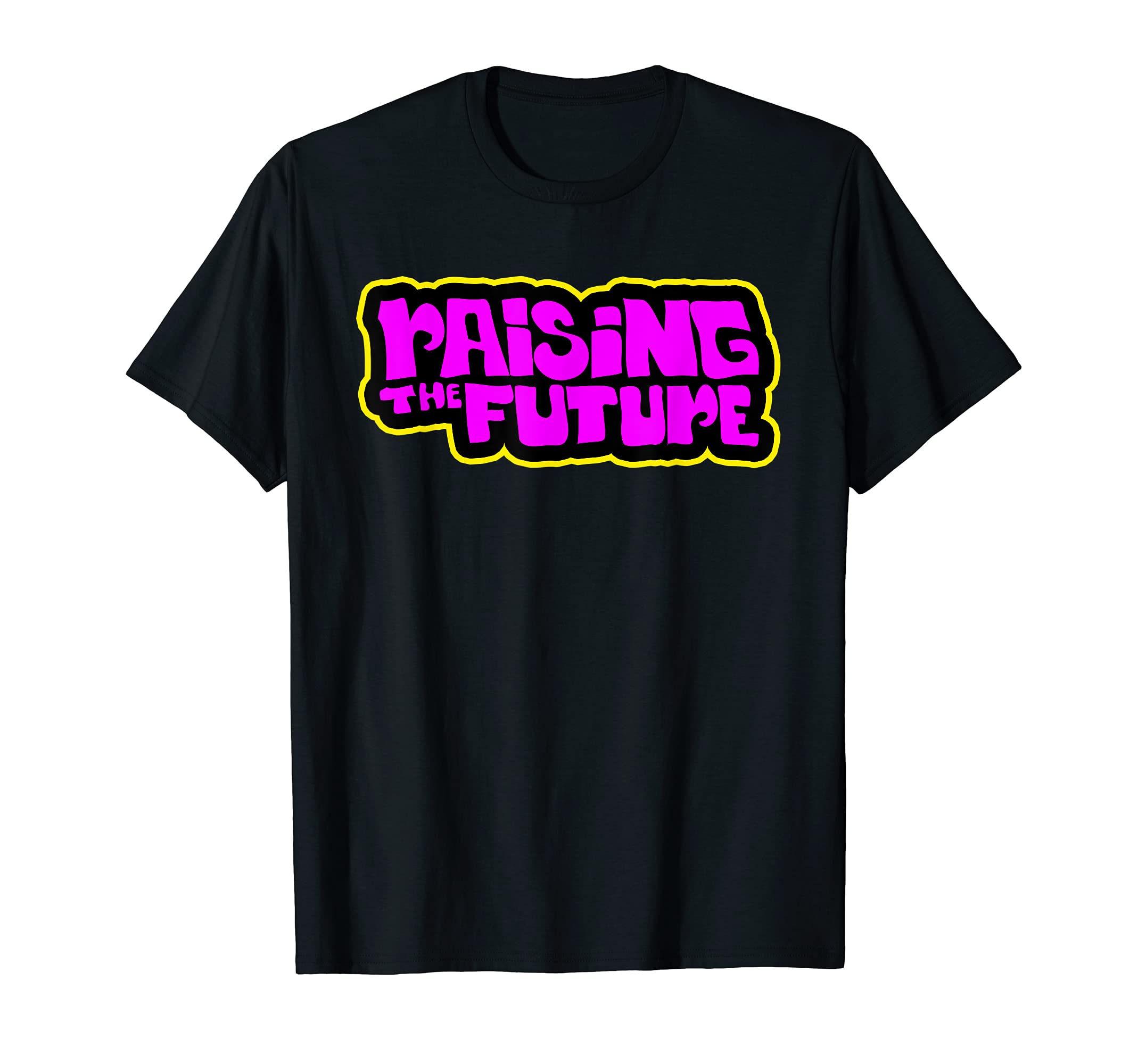 Raising the Future Educate yourself Moms Kids Dads Tomorrow T-Shirt