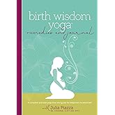 Birth Wisdom Yoga Remedies & Journal: A Complete Prenatal Yoga Flow and Guide for the Beginner to Advanced