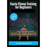 Fascia Fitness Training for Beginners: Simple At-Home Exercises to Loosen Tight Muscles, Reduce Pain, Improve Posture and Fee