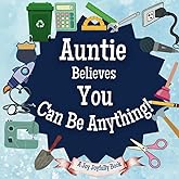 Auntie Believes You Can Be Anything: An Inspirational Children's Book on Careers and Dream Big!: Ignite Your Child’s Imagination – Discover Future Professions & Unleash Their Potential