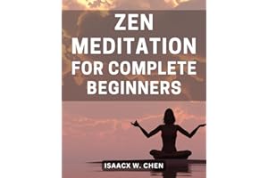 Zen Meditation For Complete Beginners: A Practical Guide to Finding Tranquility, Reducing Stress, and Nurturing Mindfulness i