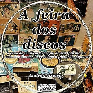 Livro A feira dos discos: A cena do vinil em Aracaju, de seu Quirino ao João dos discos, da Freedom à Distúrbio Sonoro