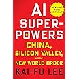 Ai Superpowers: China, Silicon Valley, and the New World Order