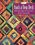 Stack a New Deck: More Great Quilts by Karla Alexander