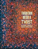 Tradition with a Twist: Variations on Your Favorite Quilts by Blanche Young, Dalene Young-Stone